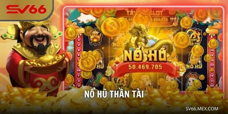 Nổ Hũ Thần Tài